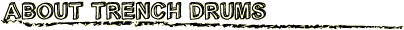トレンチドラムスについて